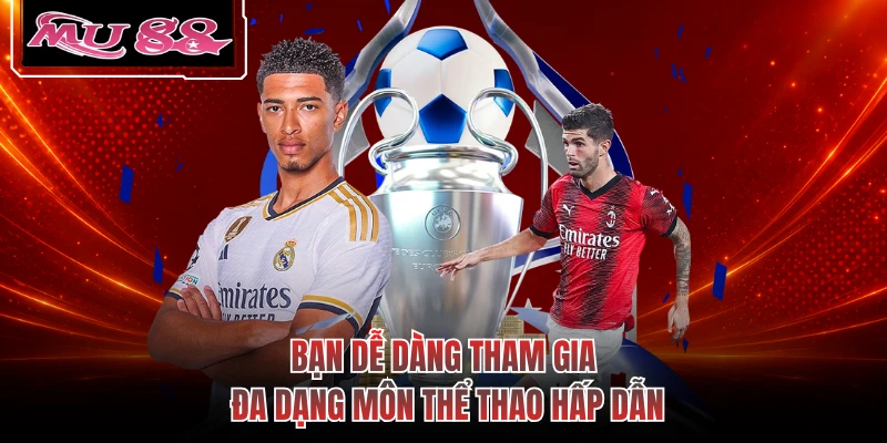Bạn dễ dàng tham gia đa dạng môn thể thao hấp dẫn