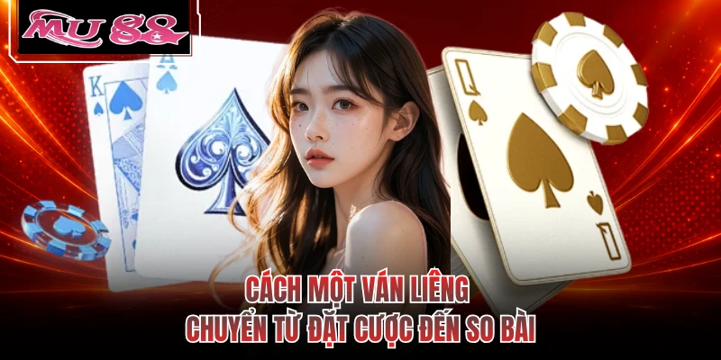 Cách chơi Liêng chuyển từ đặt cược đến so bài