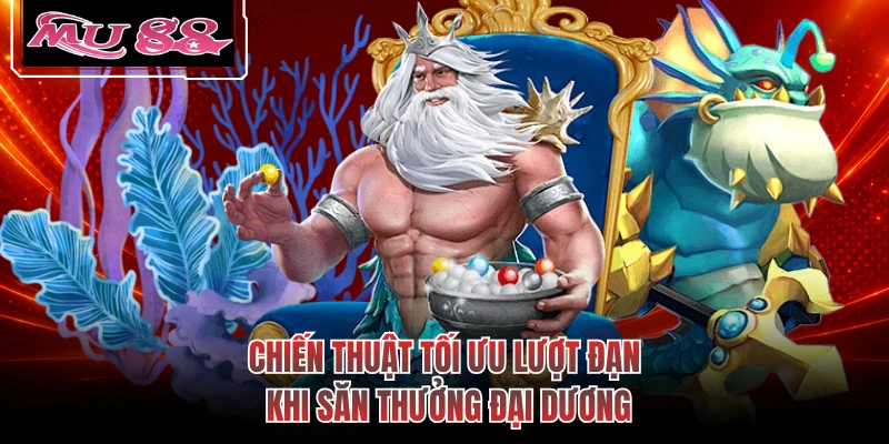 Chiến thuật tối ưu lượt đạn khi săn thưởng đại dương