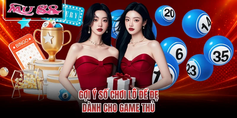 Gợi ý số chơi lô đề đẹp dành cho game thủ