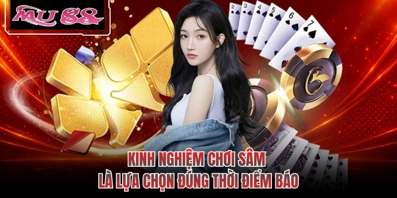 Kinh nghiệm chơi sâm là lựa chọn đúng thời điểm báo