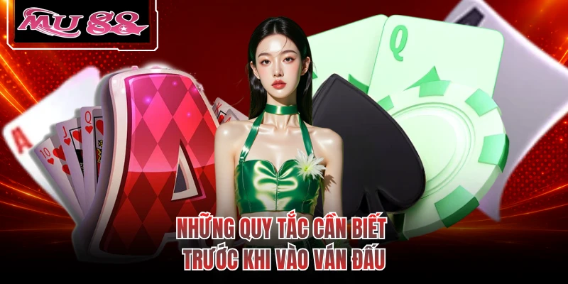Những quy tắc cần biết trước khi vào ván đấu