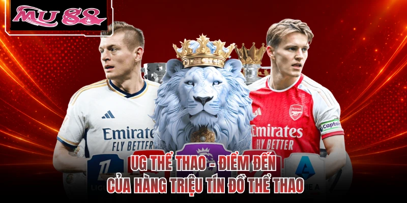 UG Thể Thao - Điểm Đến Của Hàng Triệu Tín Đồ Thể Thao